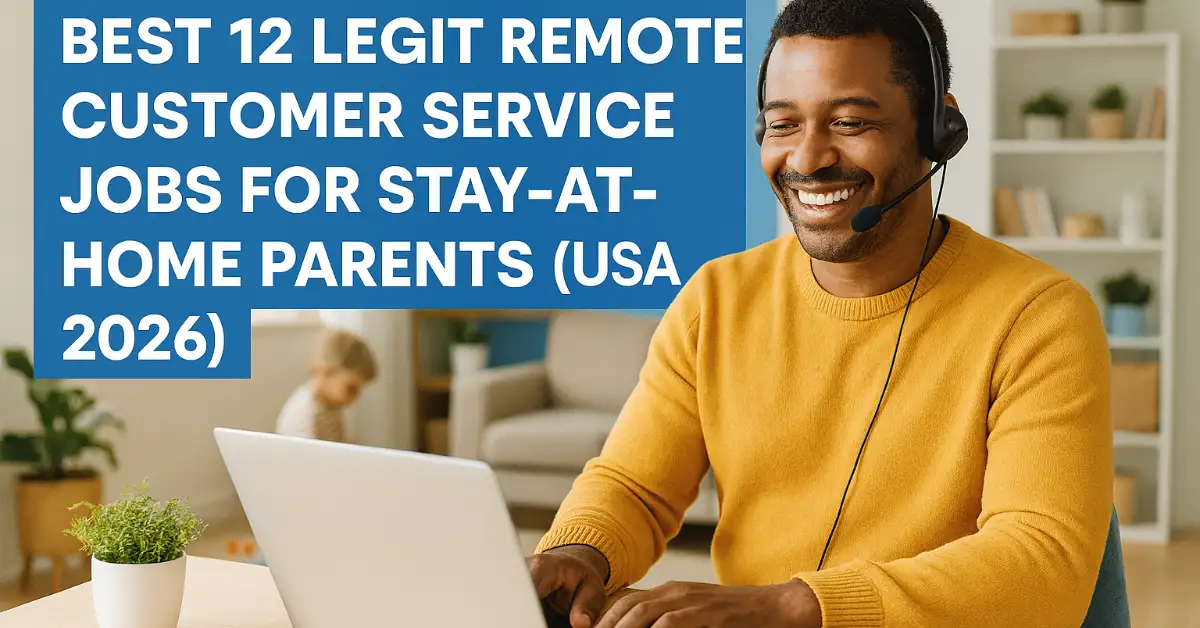 Best 12 Legit Remote Customer Service Jobs for Stay-at-Home Parents