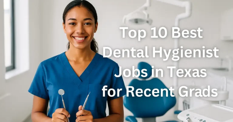 Top 10 Best Dental Hygienist Jobs in Texas for Recent Grads