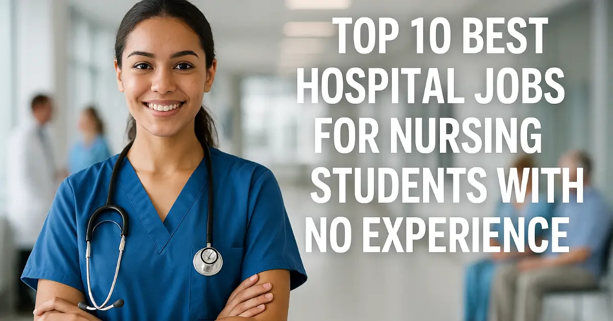 Top 10 Best Hospital Jobs for Nursing Students
